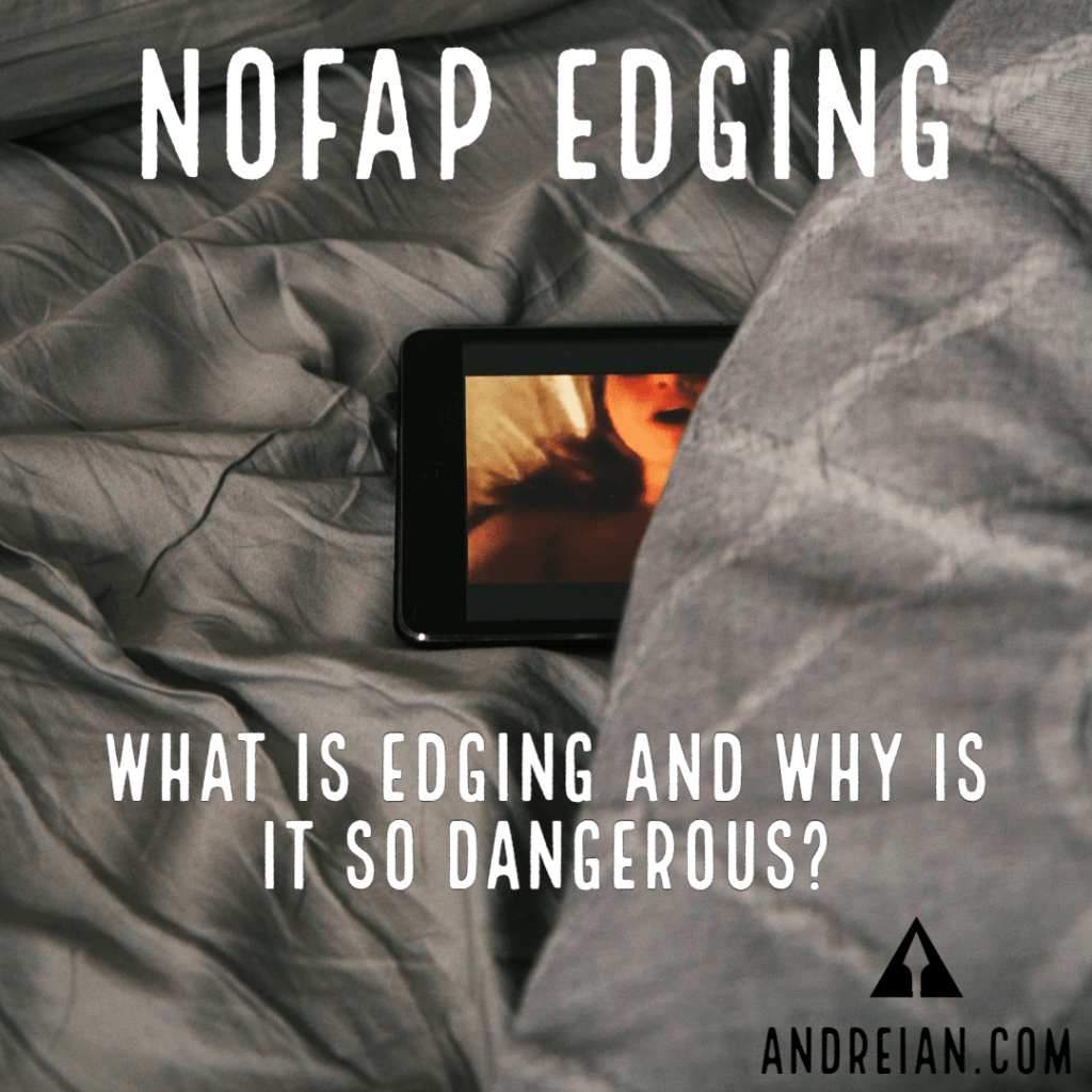 What Is Nofap Edging And Why Is It So Dangerous